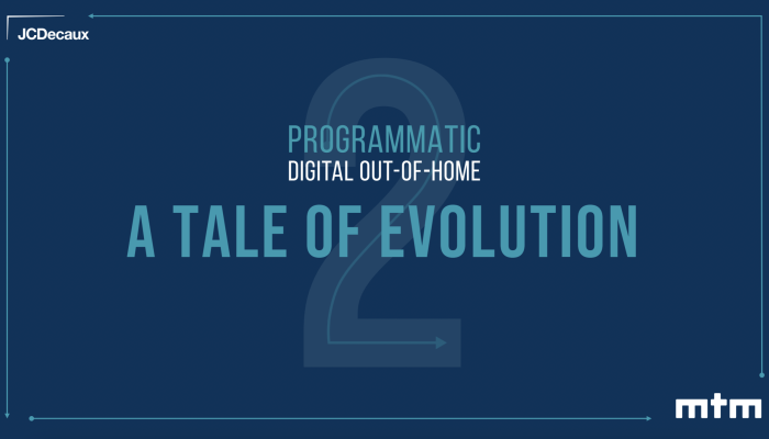 Programmatic Evolution PROGRAMMATIC DOOH: A TALE OF EVOLUTION | JCDecaux UK